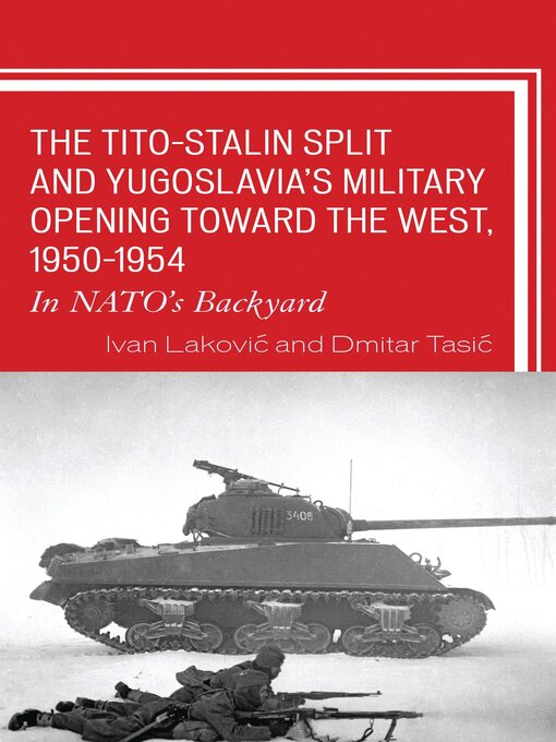 Title details for The Tito–Stalin Split and Yugoslavia's Military Opening toward the West, 1950–1954 by Ivan Lakovic - Available